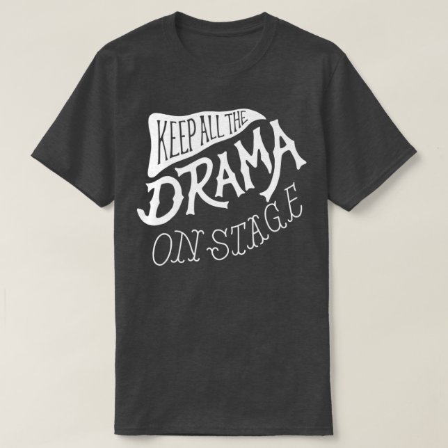 Behålla hela Drama på scenen på en fin skola som a T Shirt (Design framsida)