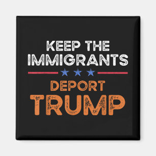 Behålla Invandrare Deport Trump Anti Racism Pro I Magnet