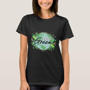 Behålla IT Grönt Environment Planet Earth Day T Shirt