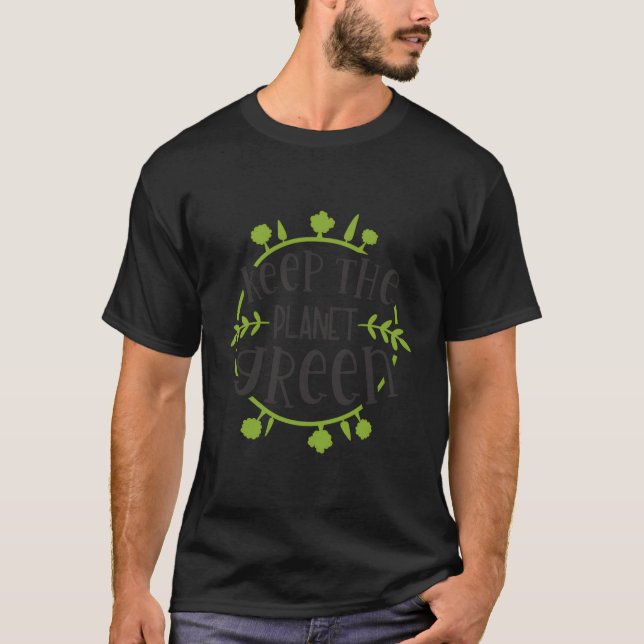 Behålla IT-Grönten Räddar planetet jorddagen T Shirt (Framsida)
