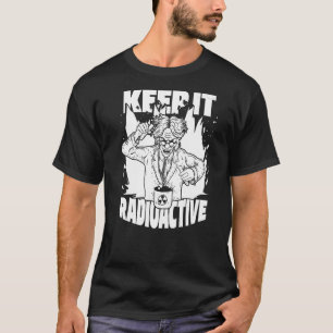 Behålla IT Radioactive Science Nuke Energy Nuclear T Shirt
