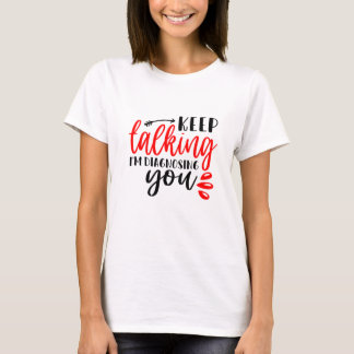 Behålla Jag diagnostiserar dig Kvinnor T Shirt