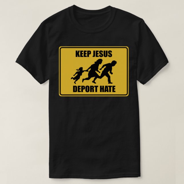 Behålla Jesus Deport Hate - Anti Trump Immigration Tröja (Design framsida)