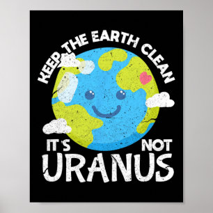 Behålla Jorden Ren Det är inte Uranus Funny Jord D Poster
