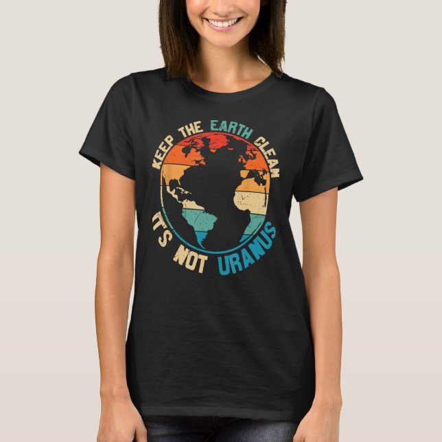 Behålla Jorden Ren Det är inte Uranus T Shirt (Framsida)