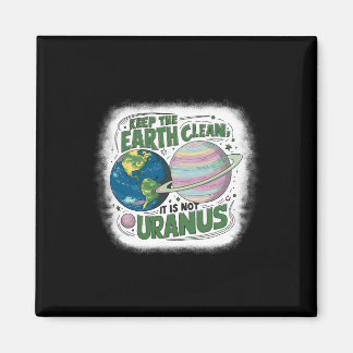 Behålla Jorden Rena Jorden Det är inte uranus natu Magnet