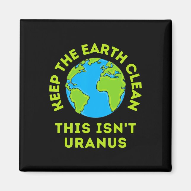 Behålla Jorden Rena Jorden Det här är inte Uranus  Magnet (Framsidan)