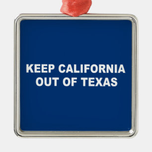 Behålla Kalifornien ut ur Texas Julgransprydnad Metall