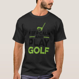Behålla Kalm och spela Golf Player Golfingdrivruti T Shirt