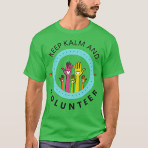 Behålla Kalm och Volunteer T Shirt