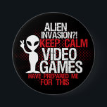 Behålla Lugn Alien Invasion Funny Gamers-knapp Knapp<br><div class="desc">Knappen coola grunge raftone för gek och spelare. Utomjordisk invasion? Behålla lugn-videospel har förberett mig för detta. Lustigt för dem som kärlek spelar videospel. Uttryck dig med denna färgfulla knapp.</div>