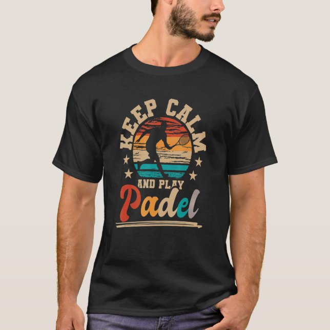 Behålla Lugn and Play Padel Paddleball Padel Tenni T Shirt (Framsida)