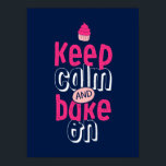 Behålla Lugn Bake On Cute Cupkaka Baker Poster<br><div class="desc">Coola för att skriva typografi poster för dem som kärlek bakar kakor. Behållans lugn och baka på. Bakgrunden till färg kan anpassas till färg.</div>