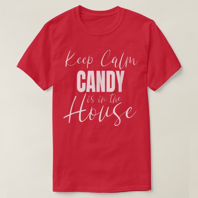 Behålla Lugn Candy är i huset Candy 304 T Shirt (Design framsida)
