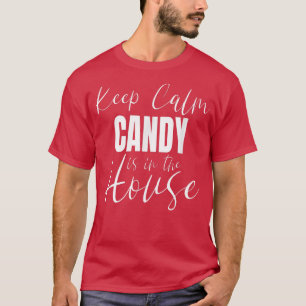 Behålla Lugn Candy är i huset Candy 304 T Shirt