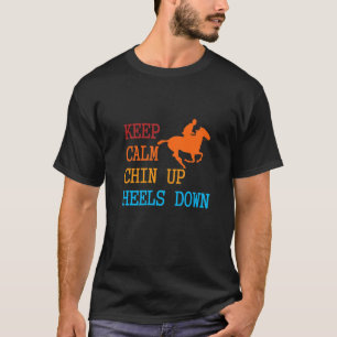 Behålla Lugn Chin Up Heels Down Funny Horse Costum T Shirt