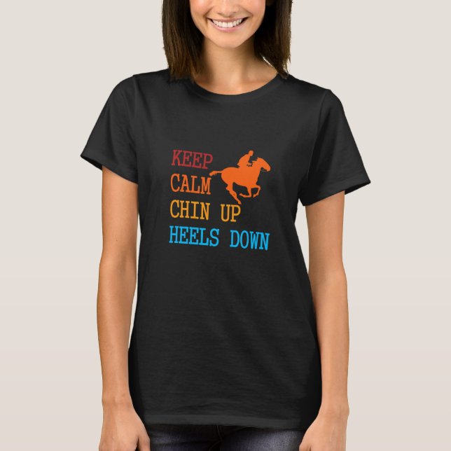 Behålla Lugn Chin Up Heels Down Funny Horse Costum T Shirt (Framsida)