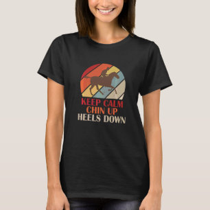 Behålla Lugn Chin Up Heels Down Funny Horse Costum T Shirt
