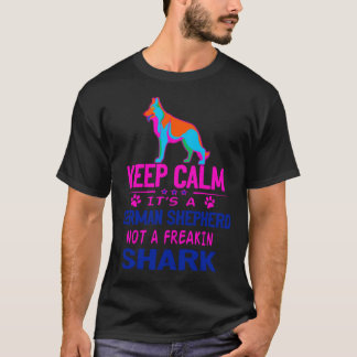 Behålla Lugn Det är en tysk shepherd, inte en Frea T Shirt