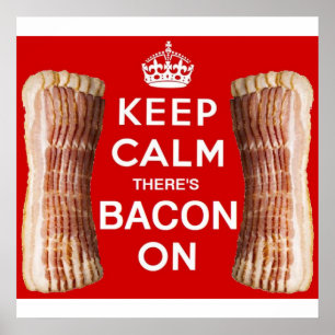 Behålla Lugn det finns Bacon On Poster! Poster