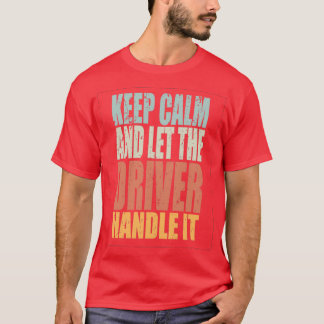 Behålla Lugn Driver Spruch Driver Gift T Shirt