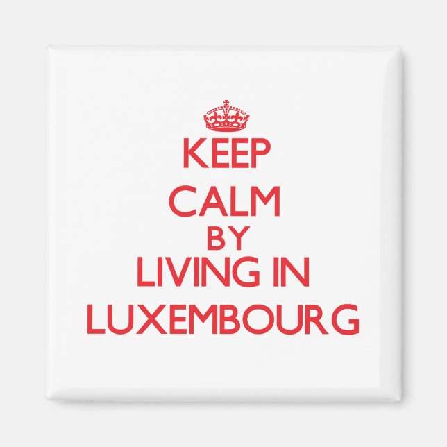 Behålla Lugn efter boende i Luxemburg Magnet (Framsidan)