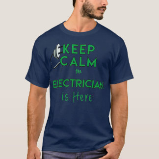 Behålla Lugn Elektrikern är här 1 T Shirt