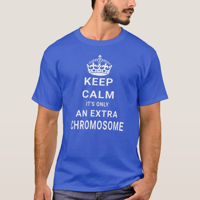 Behålla Lugn Extra Chromosome Downs Syndrome T Shirt (Framsida)