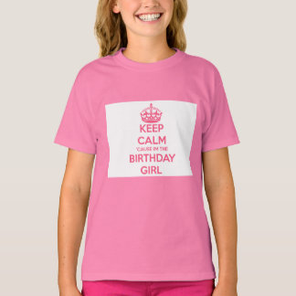 Behålla Lugn för att jag är födelsedagstjejen T Shirt