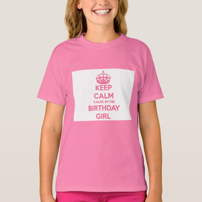 Behålla Lugn för att jag är födelsedagstjejen T Shirt (Framsida)
