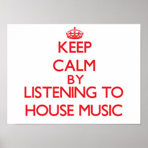 Behålla lugn genom att lyssna på HOUSE MUSIC Poster