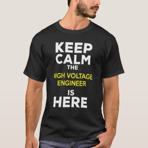 Behålla Lugn Högspänningen Ingenjör är här T Shirt