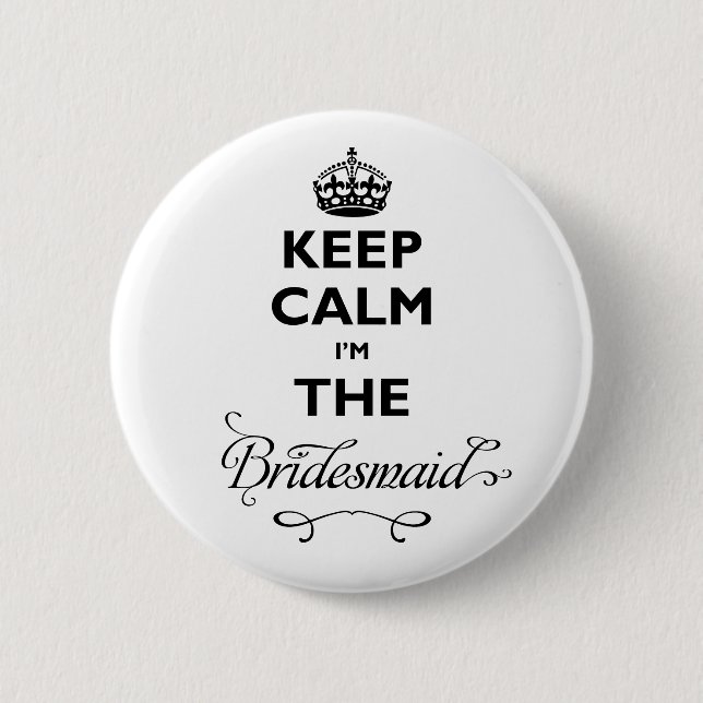 Behålla Lugn I är "Bridesmaid Black Text Funny" Knapp (Framsida)