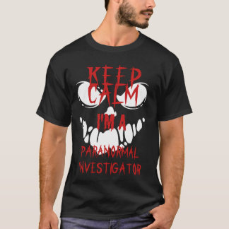Behålla Lugn I är en Paranormal Investigator T Shirt