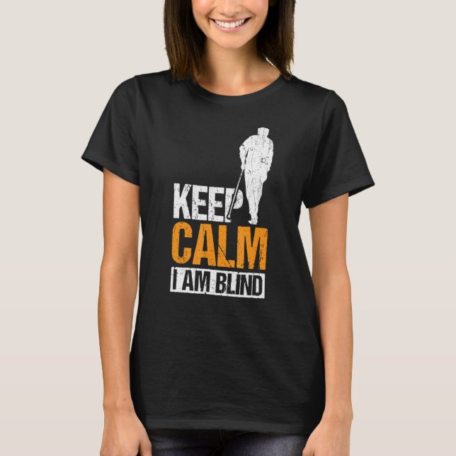 Behålla Lugn I Blind Blind People 1 T Shirt (Framsida)