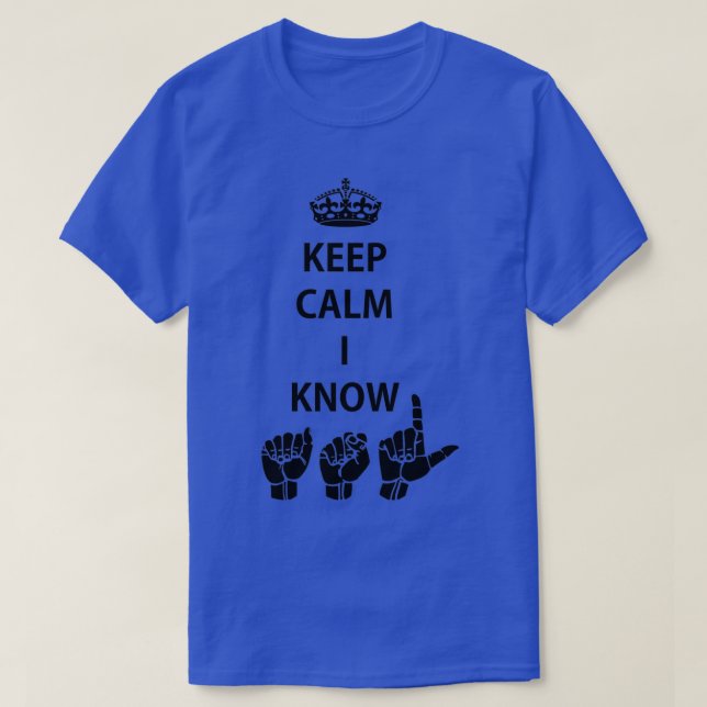 Behålla Lugn I Know ASL American Sign Language Des T Shirt (Design framsida)