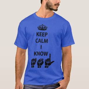 Behålla Lugn I Know ASL American Sign Language Des T Shirt
