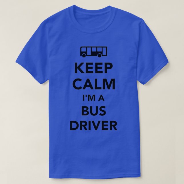 Behålla lugn Im a buss driver 1 T Shirt (Design framsida)