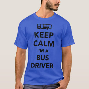 Behålla lugn Im a buss driver 1 T Shirt