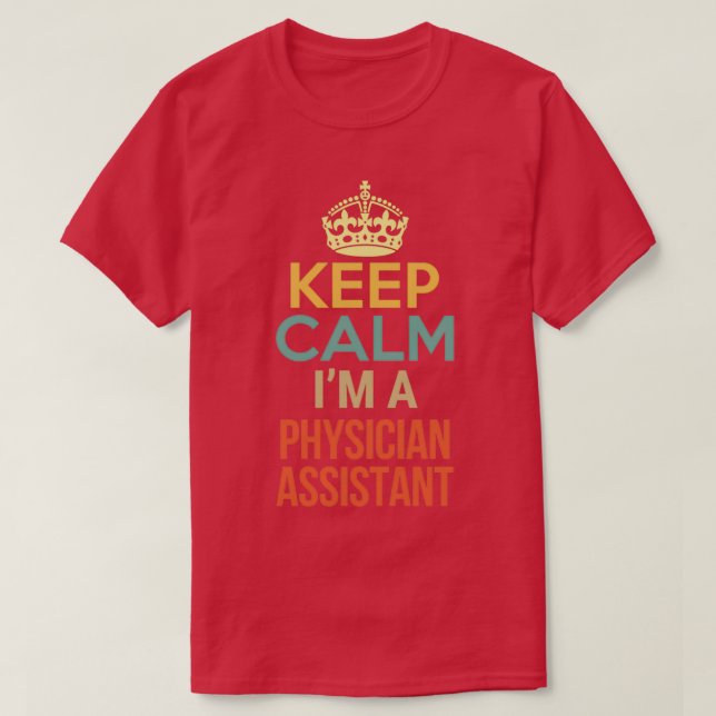 Behålla Lugn Ix27m A Physician Assistant 2 T Shirt (Design framsida)