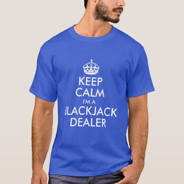 Behålla Lugn Jag är en Blackjack-återförsäljare T-shirt (Framsida)