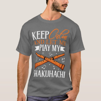 Behålla Lugn jag spelar Shakuhachi T Shirt
