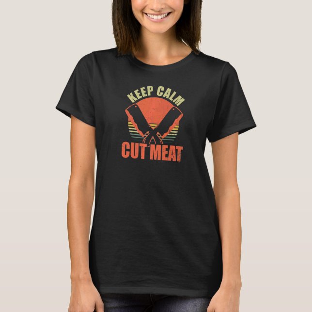 Behålla Lugn Klipp ut Kött Butcher T Shirt (Framsida)