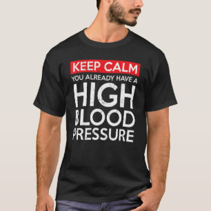 Behålla Lugn Läkare med högt blodtryck T Shirt