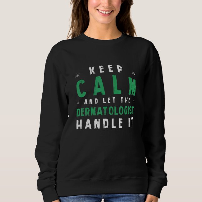 Behålla Lugn Låt dermatologen hantera det dermatol T Shirt (Framsida)