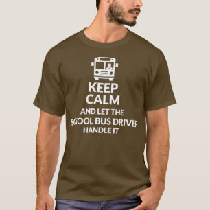 Behålla Lugn Låt drivrutinen Buss hantera den T Shirt