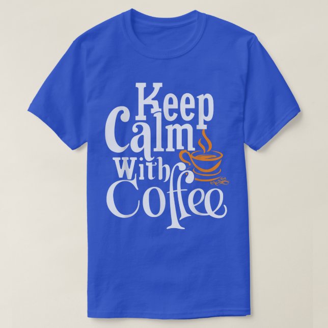 Behålla Lugn med kaffe T Shirt (Design framsida)