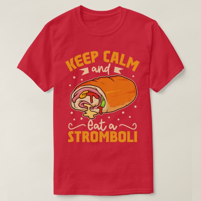 Behålla Lugn och ät en stromboli T Shirt (Design framsida)