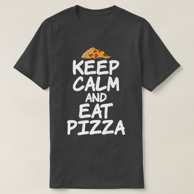 Behålla Lugn och ät Pizza Älskare T Shirt (Design framsida)
