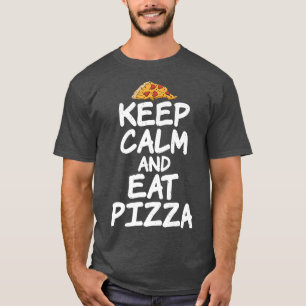 Behålla Lugn och ät Pizza Älskare T Shirt